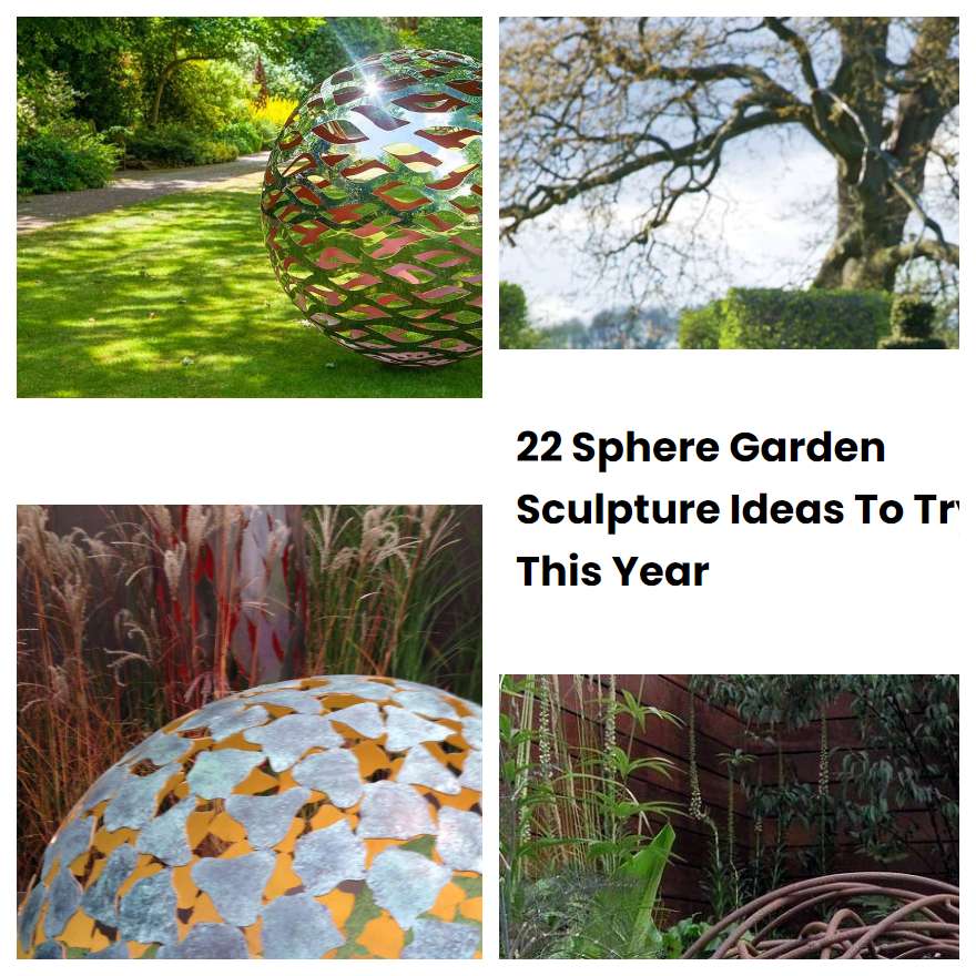 22 Sphere Garden Sculpture Ideas To Try This Year