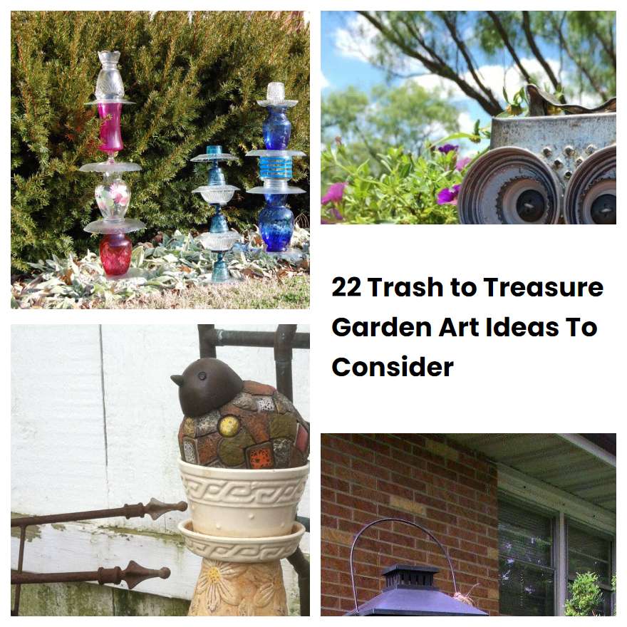 22 Trash to Treasure Garden Art Ideas To Consider