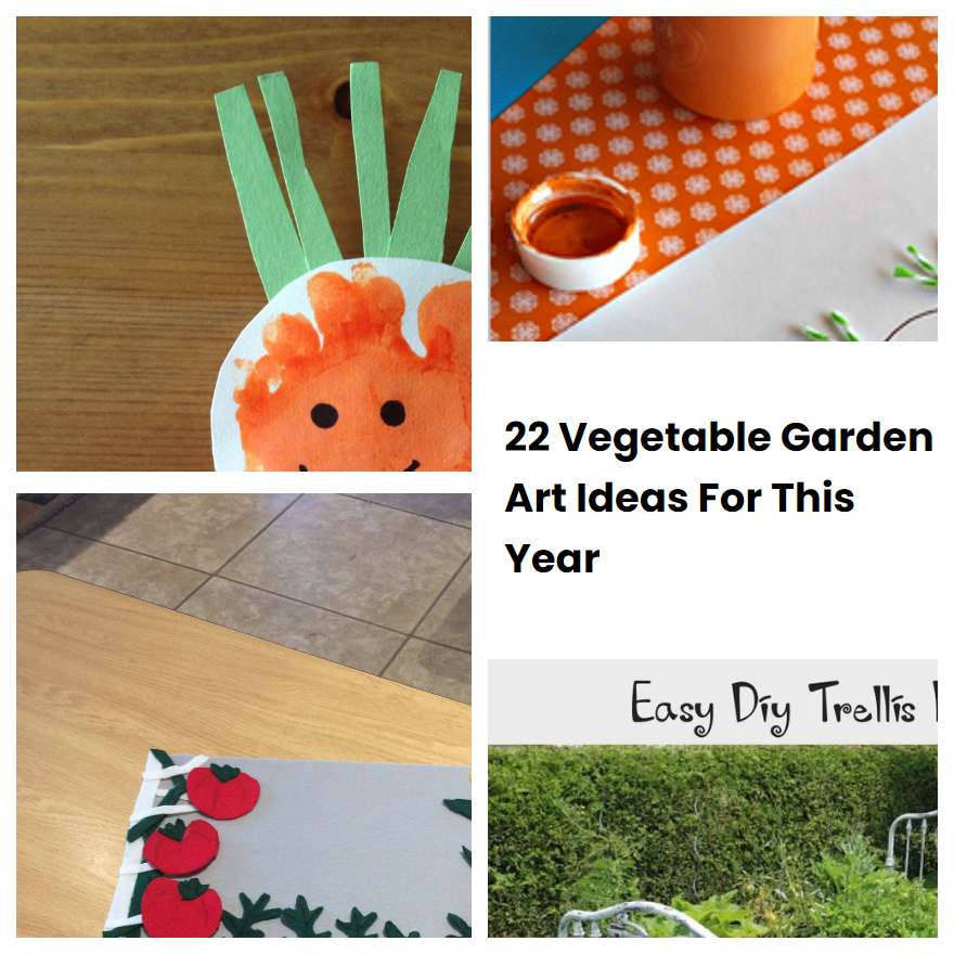 22 Vegetable Garden Art Ideas For This Year
