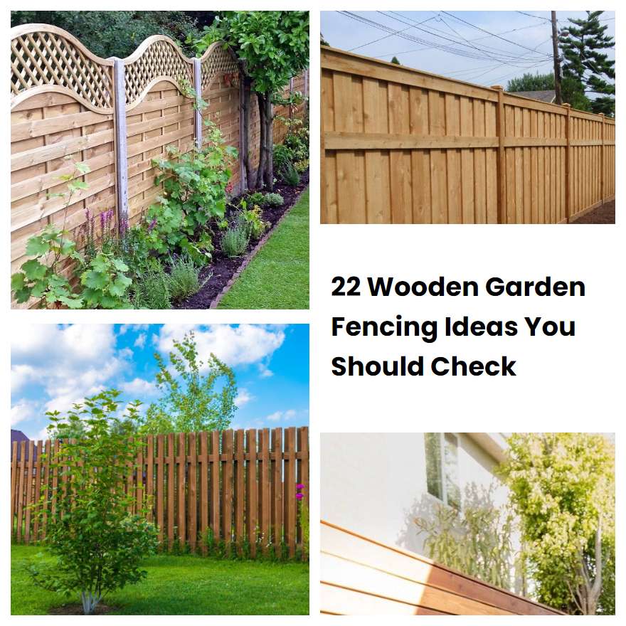 22 Wooden Garden Fencing Ideas You Should Check