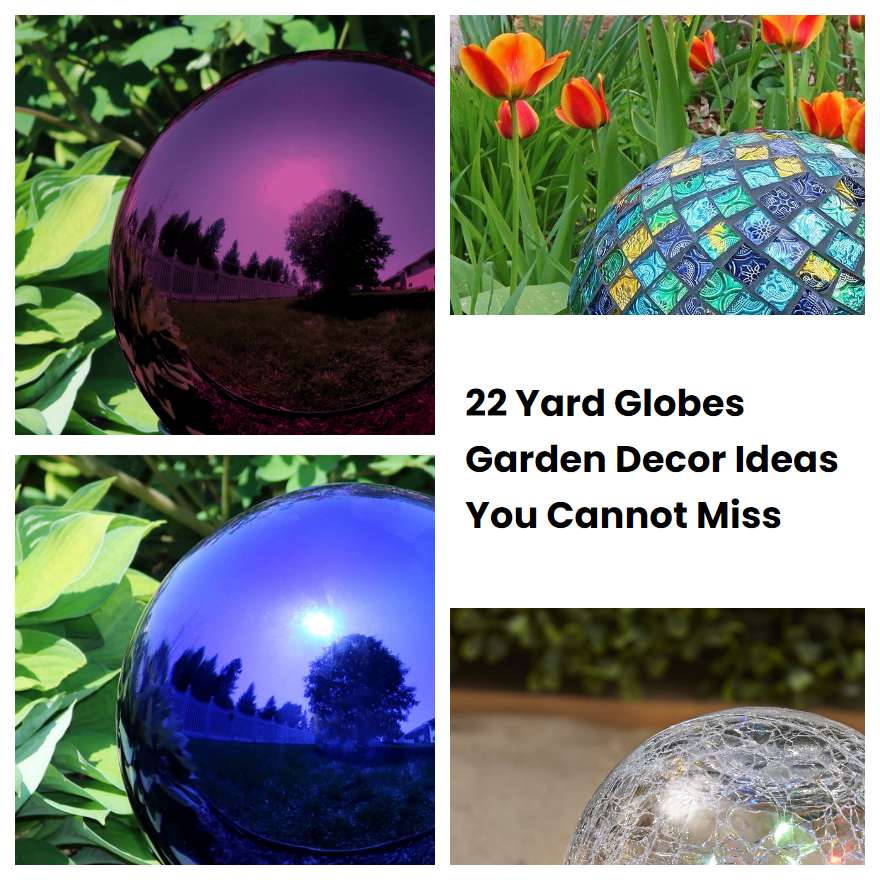 22 Yard Globes Garden Decor Ideas You Cannot Miss