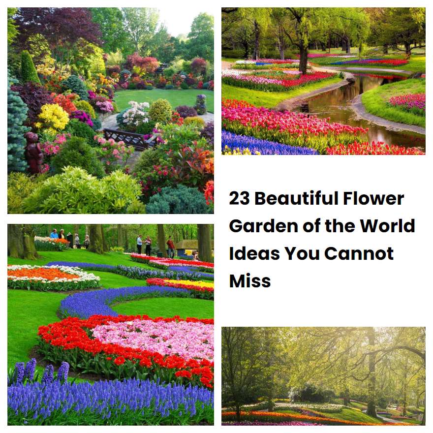 23 Beautiful Flower Garden of the World Ideas You Cannot Miss
