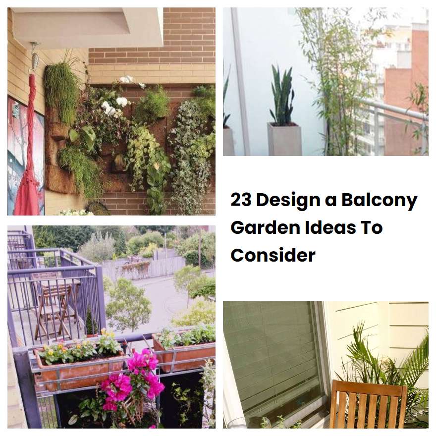 23 Design a Balcony Garden Ideas To Consider