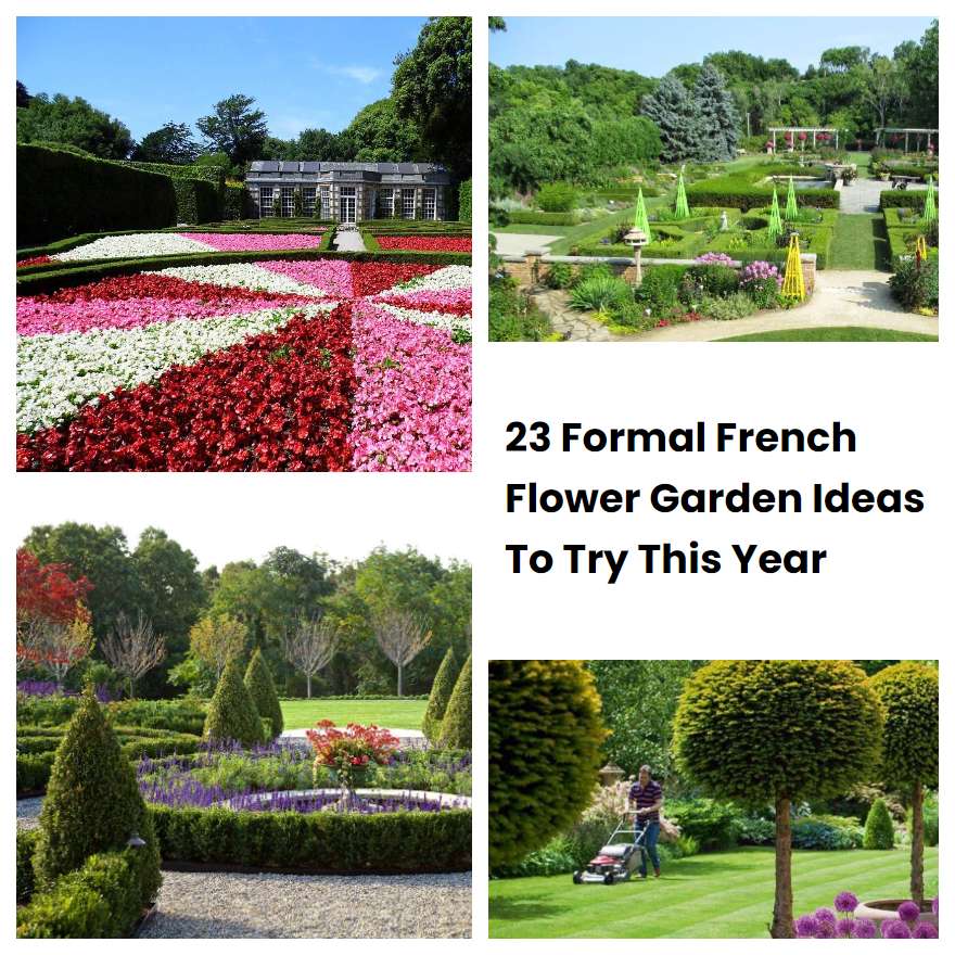 23 Formal French Flower Garden Ideas To Try This Year