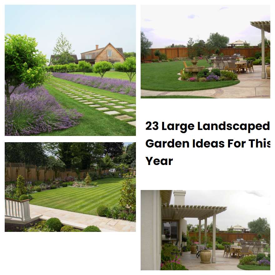 23 Large Landscaped Garden Ideas For This Year