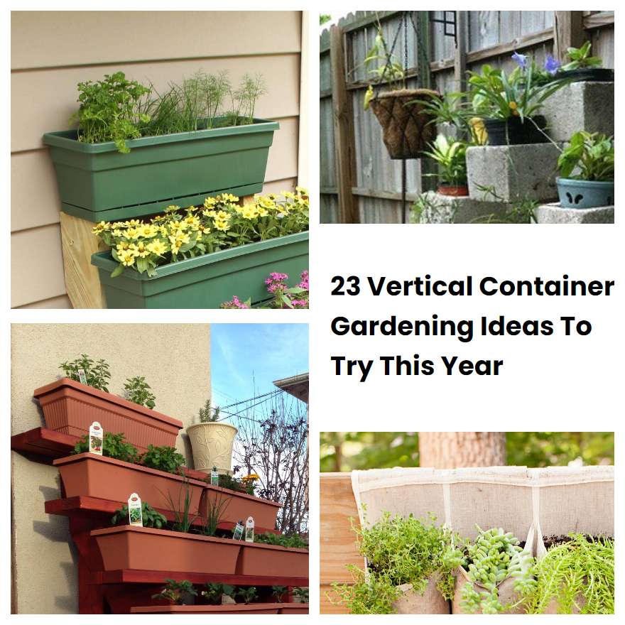 23 Vertical Container Gardening Ideas To Try This Year
