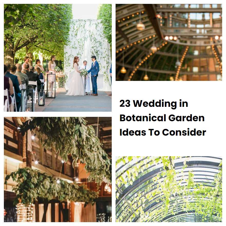23 Wedding in Botanical Garden Ideas To Consider