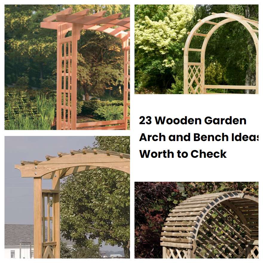 23 Wooden Garden Arch and Bench Ideas Worth to Check