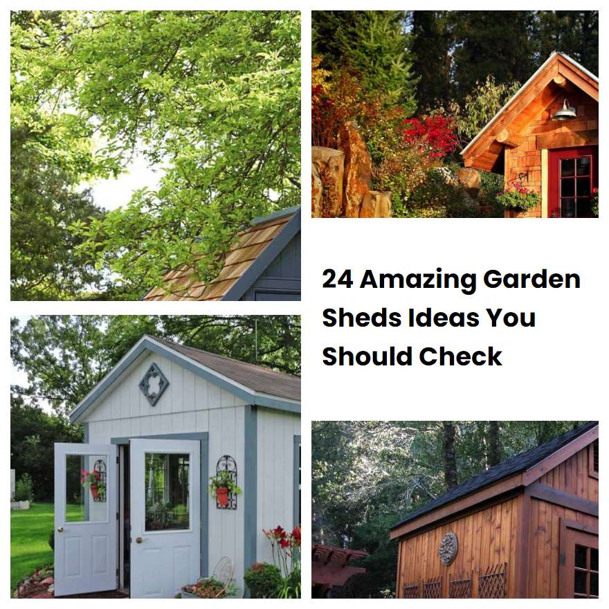 24 Amazing Garden Sheds Ideas You Should Check