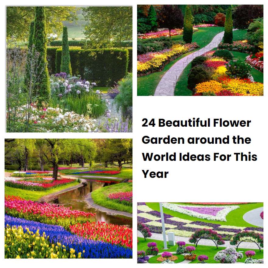 24 Beautiful Flower Garden around the World Ideas For This Year
