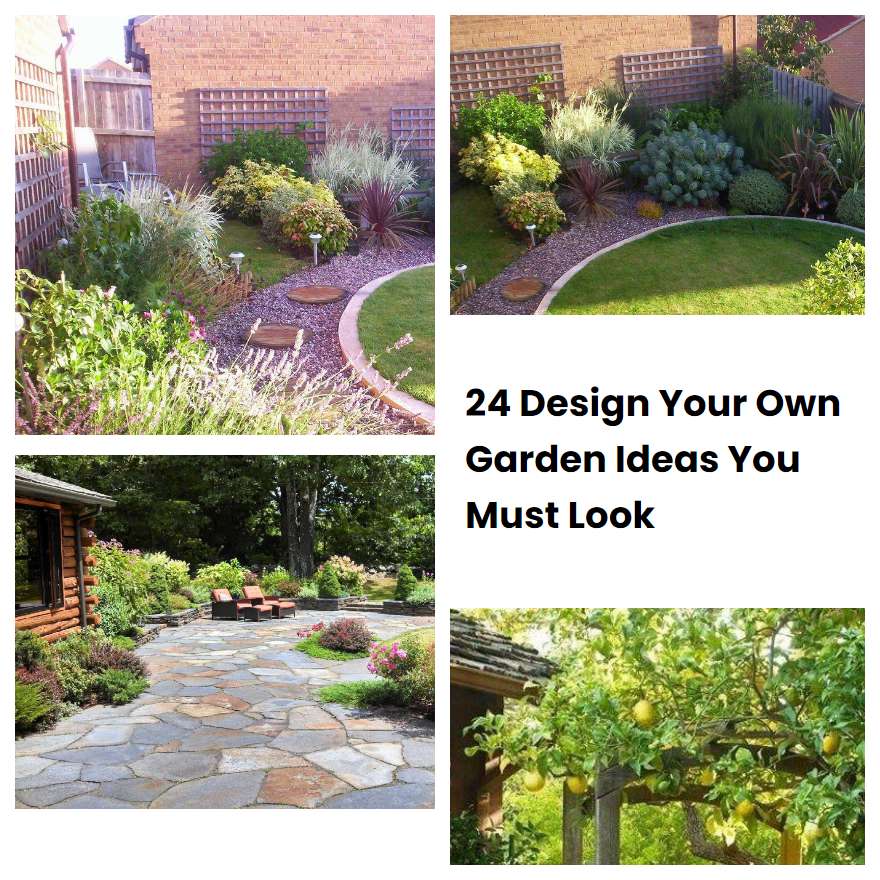 24 Design Your Own Garden Ideas You Must Look