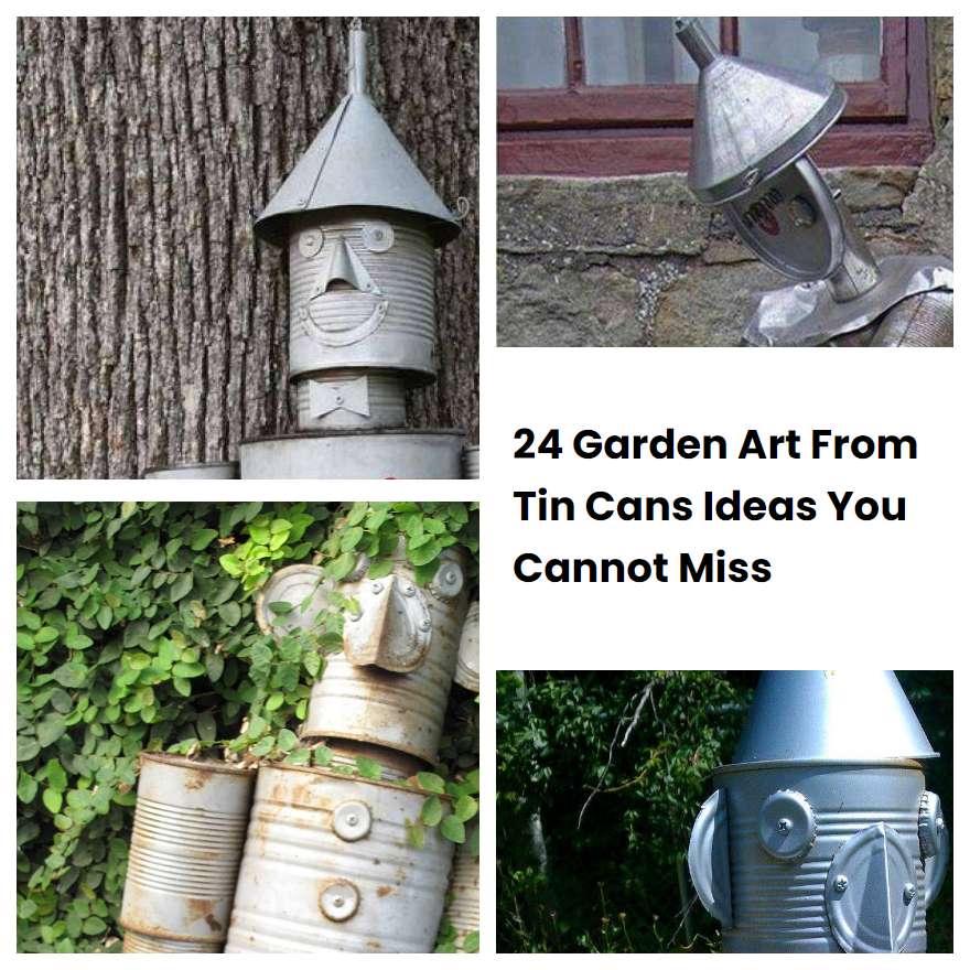 24 Garden Art From Tin Cans Ideas You Cannot Miss