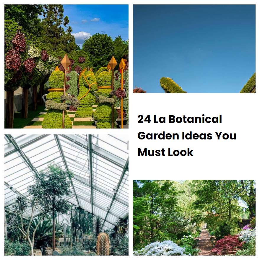 24 La Botanical Garden Ideas You Must Look
