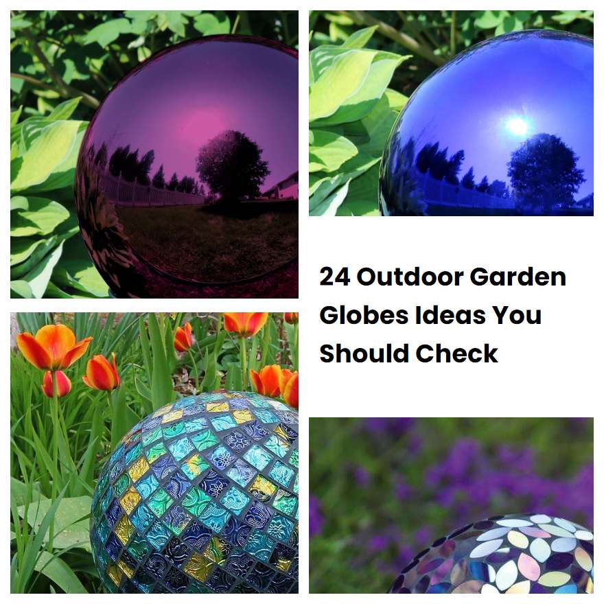 24 Outdoor Garden Globes Ideas You Should Check
