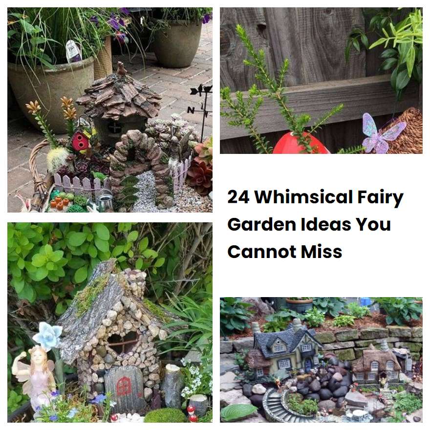 24 Whimsical Fairy Garden Ideas You Cannot Miss