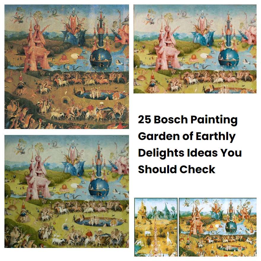 25 Bosch Painting Garden of Earthly Delights Ideas You Should Check