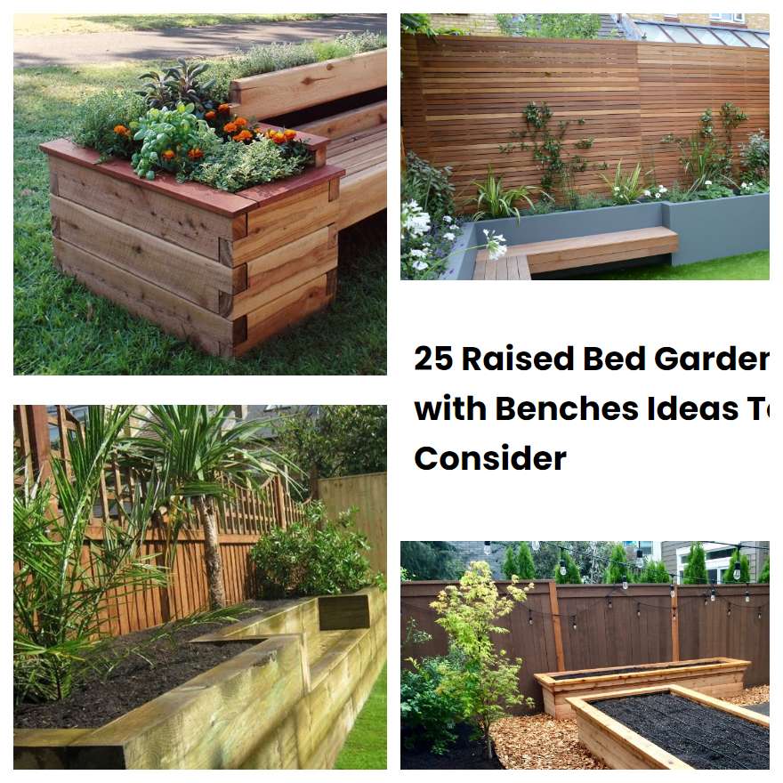 25 Raised Bed Garden with Benches Ideas To Consider