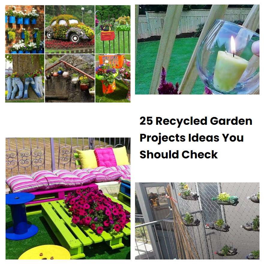 25 Recycled Garden Projects Ideas You Should Check
