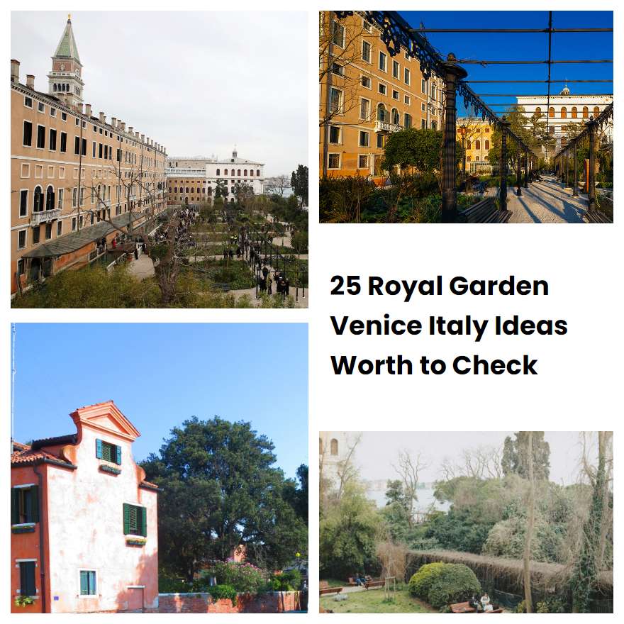 25 Royal Garden Venice Italy Ideas Worth to Check
