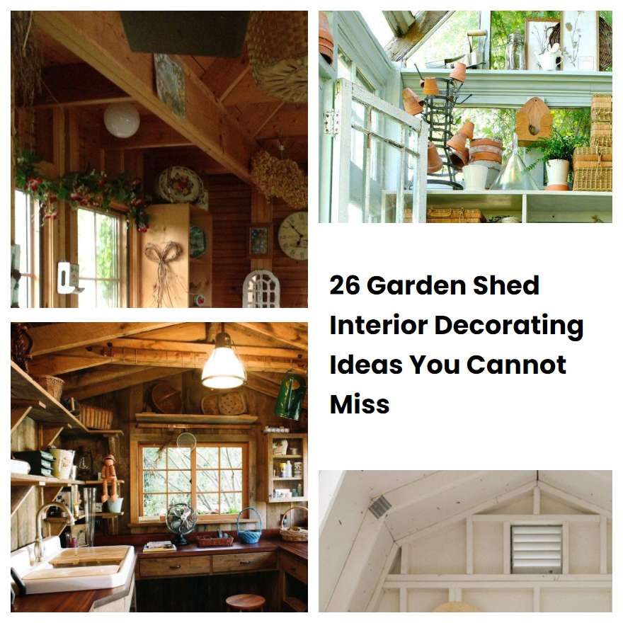 26 Garden Shed Interior Decorating Ideas You Cannot Miss